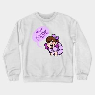 Your MOM Crewneck Sweatshirt